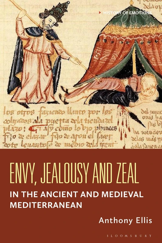 Envy, Jealousy and Zeal in the Ancient and Medieval Mediterranean (History of Emotions)