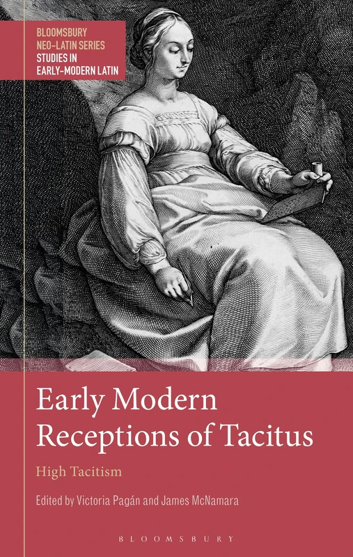 Early Modern Receptions of Tacitus: High Tacitism (Bloomsbury Neo-Latin Series: Studies in Early Modern Latin) - Image 1
