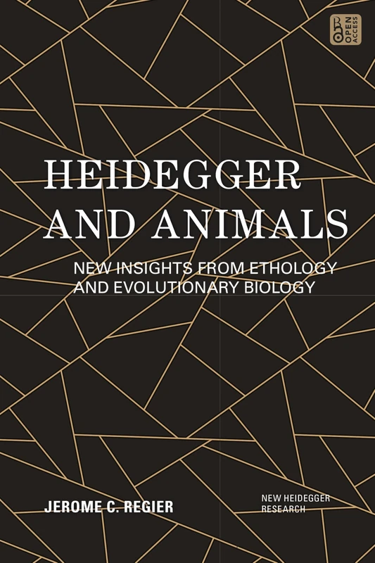 Heidegger and Animals: New Insights from Ethology and Evolutionary Biology (New Heidegger Research)