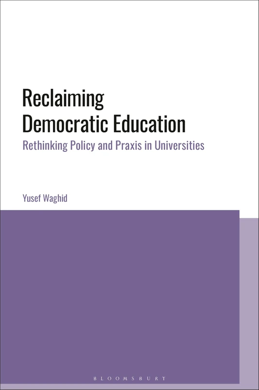 Reclaiming Democratic Education: Rethinking Policy and Praxis in Universities