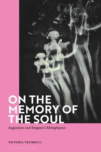 On the Memory of the Soul: Augustine and Bergson's Metaphysics - Image 1