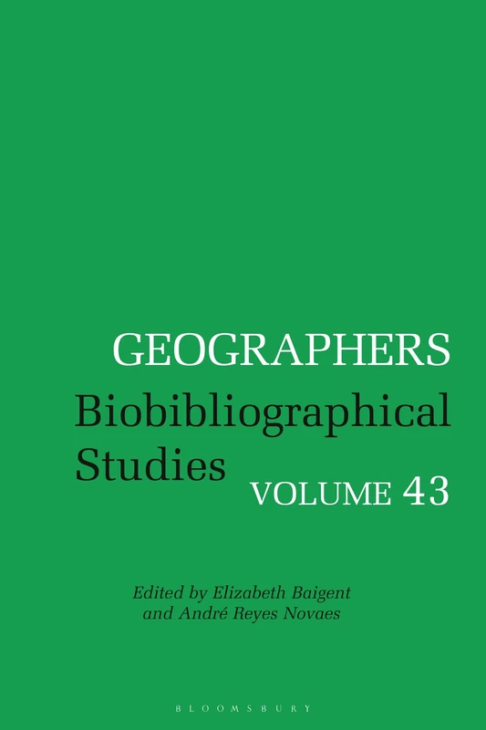 Geographers: Biobibliographical Studies, Volume 43