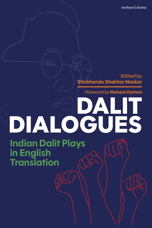 Dalit Dialogues: Indian Dalit Plays in English Translation (Methuen Drama Play Collections)