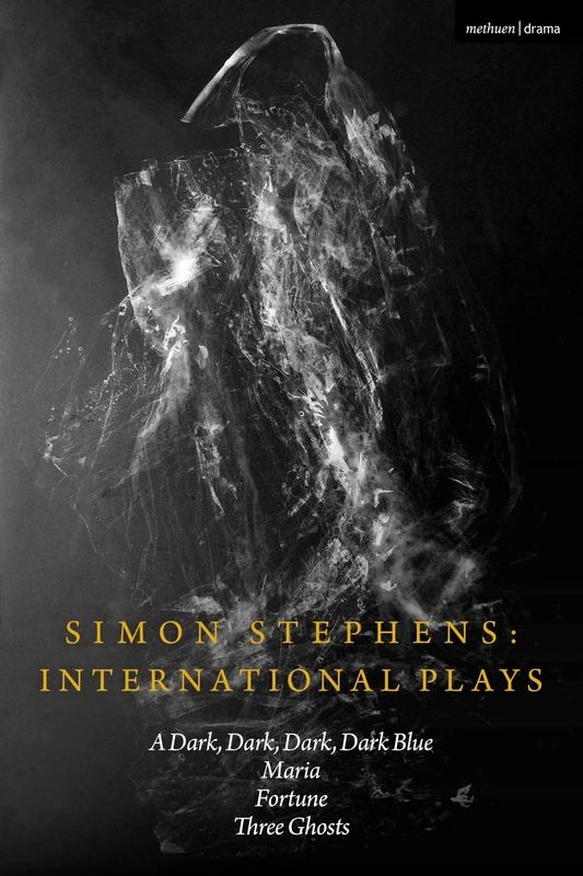 Simon Stephens International Plays: A Dark, Dark, Dark, Dark Blue; Maria; Fortune; Three Ghosts (Methuen Drama Play Collections) - Image 1