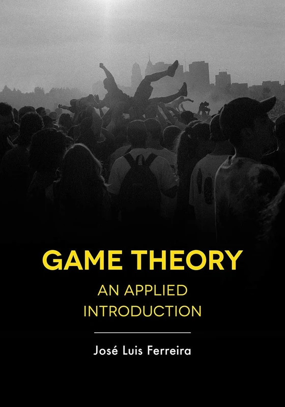 Game Theory: An Applied Introduction