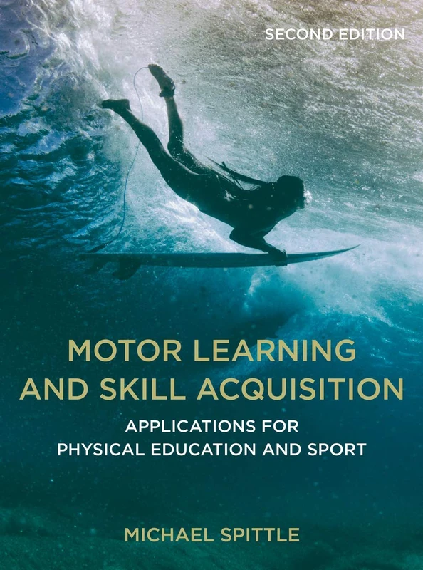 Motor Learning and Skill Acquisition: Applications for Physical Education and Sport