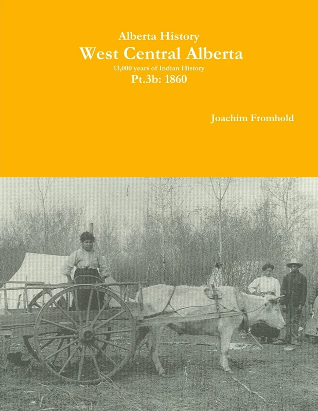 Alberta History: West Central Alberta; 13,000 years of Indian History, Pt.3b: 1860