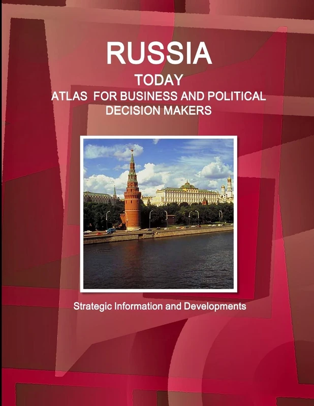 Russia Today Atlas - Strategic Business and Political Guide