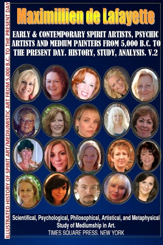 Early & Contemporary Spirit Artists,Psychic Artists & Medium Painters from 5,000 B.C. to the Present Day.History,Study,Analysis. Museum Ed. V2