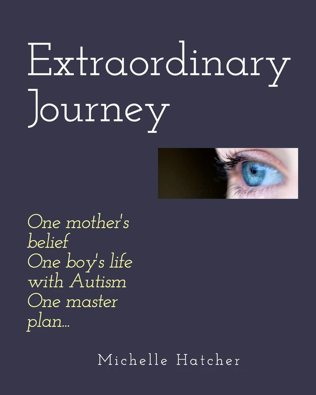 Extraordinary Journey: One mother's belief, one boy's life with Autism, one master plan... - Image 1