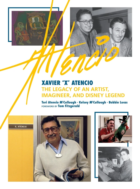 Xavier X Atencio: The Legacy of an Artist, Imagineer, and Disney Legend (Disney Editions Deluxe)