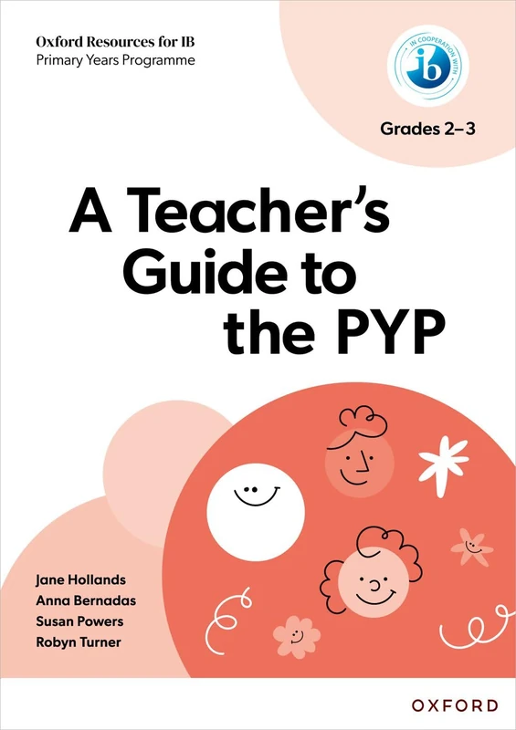 Oxford University Press - A Teacher's Guide to the PYP (Grades 2-3)