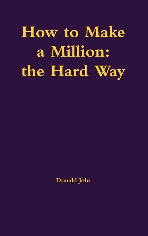 How to Make a Million: the Hard Way
