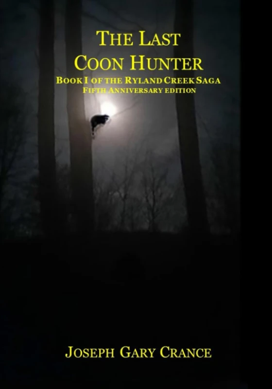 The Last Coon Hunter: Book I of the Ryland Creek Saga, 5th Anniversary