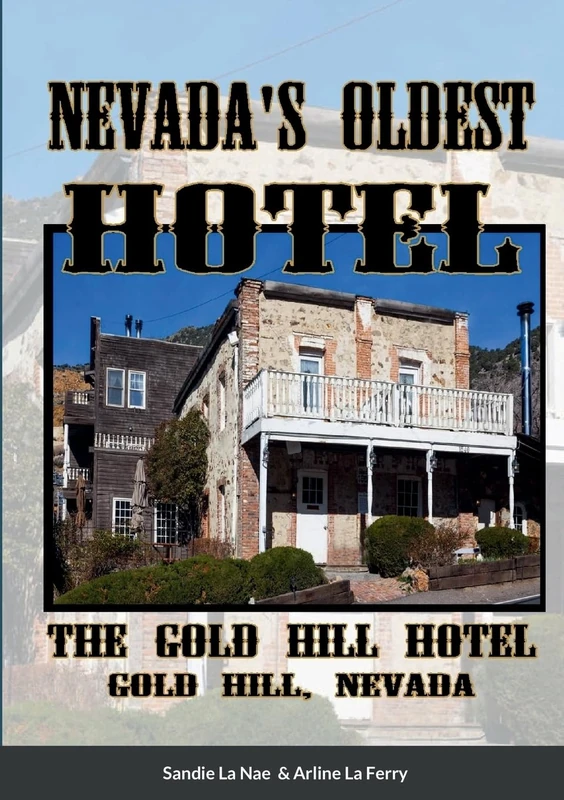 Nevada's Oldest Hotel: The Gold Hill Hotel In Gold Hill, Nevada