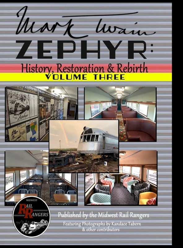 Mark Twain Zephyr: History, Restoration & Rebirth: Volume Three (Premium Hard Cover Edition)