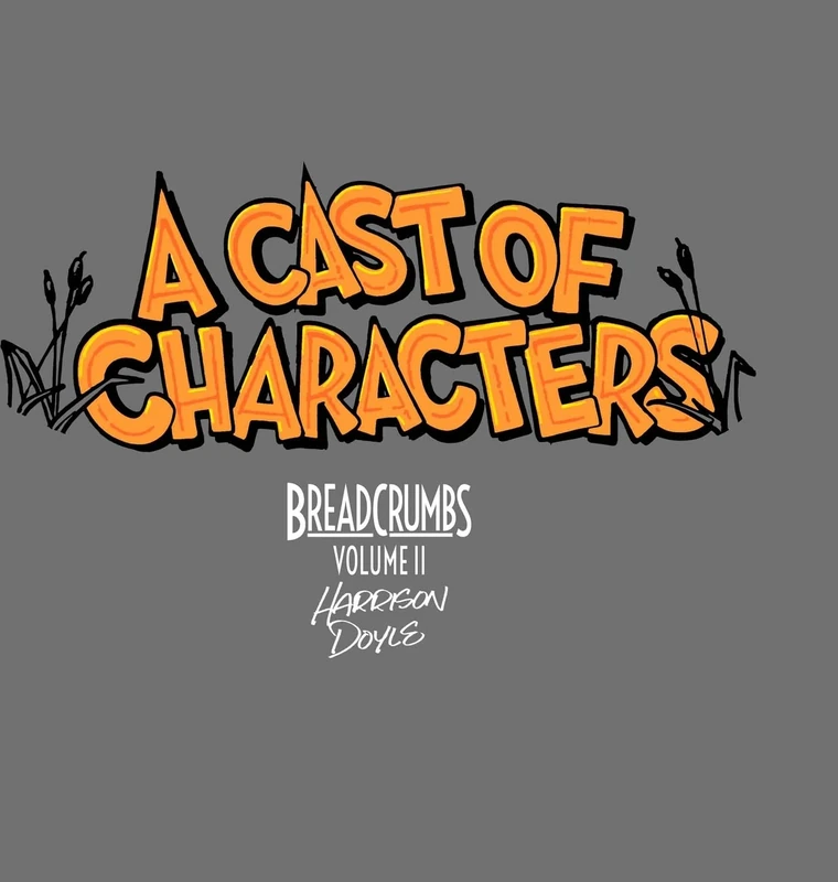 A Cast Of Characters: Breadcrumbs Volume 2