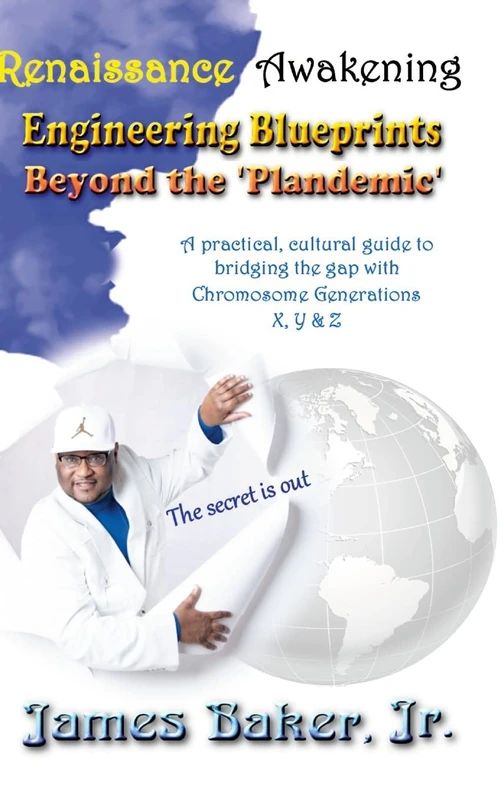 The Renaissance Awakening: Engineering blueprints beyond the 'Plandemic.' The secret is out! A practical, cultural guide to bridging the gap with Chromosome Generations X, Y & Z - Image 1