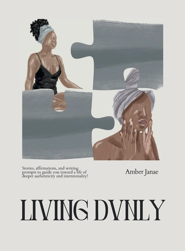 Living Dvnly: Stories, affirmations, and writing prompts to guide you toward a life of deeper authenticity and intentionality!