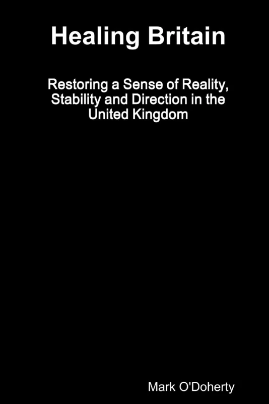 Healing Britain - Restoring a Sense of Reality, Stability and Direction in the United Kingdom - Image 1
