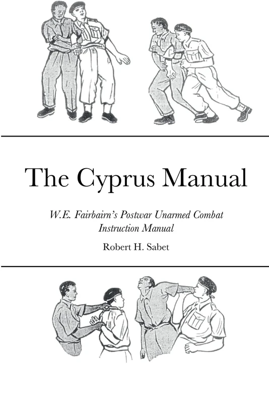 The Cyprus Manual: W.E. Fairbairn’s Postwar Unarmed Combat Instruction Manual - Image 1