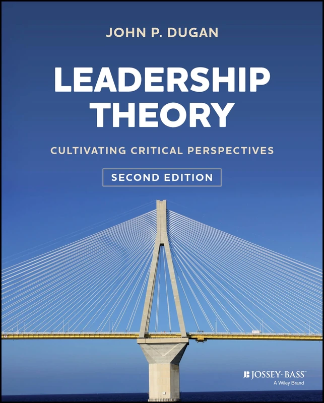 Leadership Theory: Cultivating Critical Perspectives