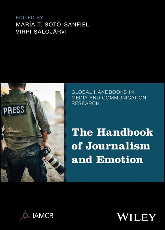 The Handbook of Journalism and Emotion (Global Handbooks in Media and Communication Research)