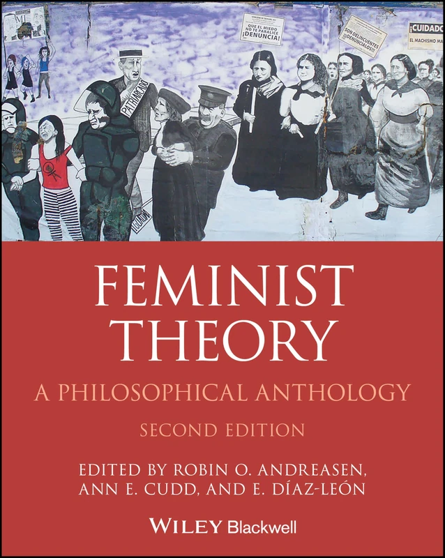 Feminist Theory: A Philosophical Anthology (Blackwell Philosophy Anthologies)