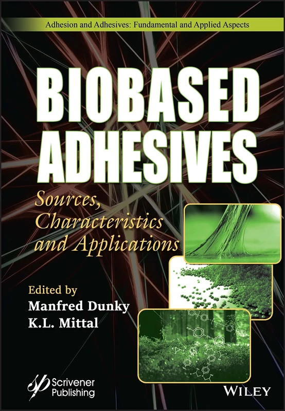 Biobased Adhesives: Sources, Characteristics, and Applications (Adhesion and Adhesives: Fundamental and Applied Aspects)