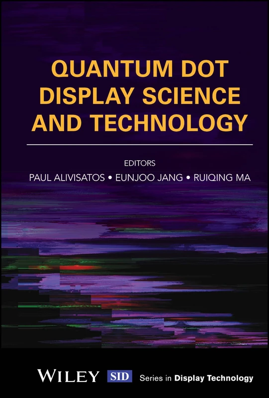 Quantum Dot Display Science and Technology (Wiley Series in Display Technology)