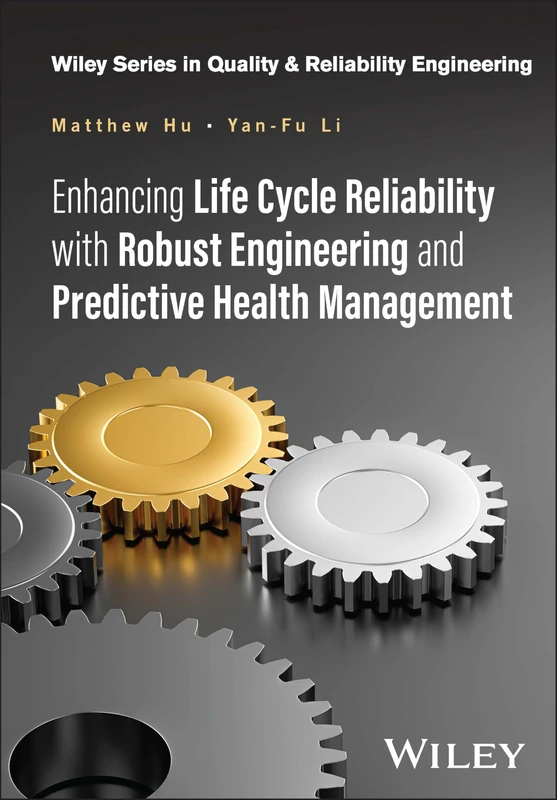 Enhancing Life Cycle Reliability with Robust Engineering and Predictive Health Management (Quality and Reliability Engineering Series)
