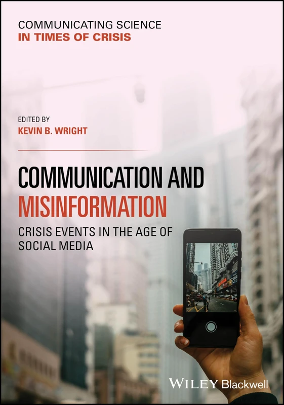 Communication and Misinformation: Crisis Events in the Age of Social Media (Communicating Science in Times of Crisis)
