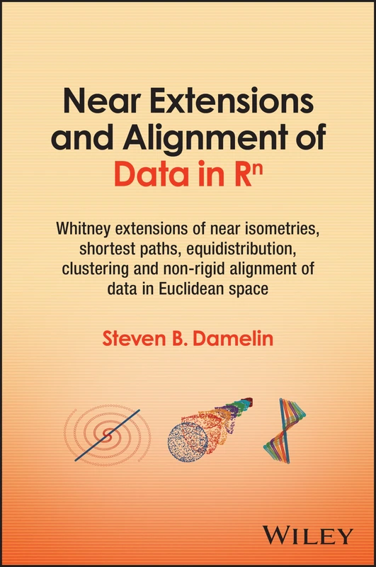 Near Extensions and Alignment of Data in R(superscript)n: Whitney Extensions of Near Isometries, Shortest Paths, Equidistribution, Clustering and Non-rigid Alignment of data in Euclidean space - Image 1