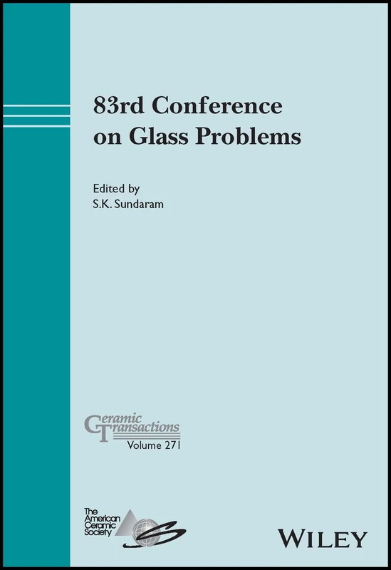 83rd Conference on Glass Problems, Volume 271 (Ceramic Transactions Series)