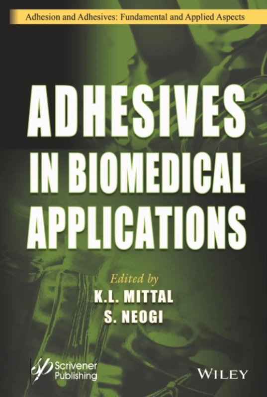 Adhesives in Biomedical Applications (Adhesion and Adhesives: Fundamental and Applied Aspects)