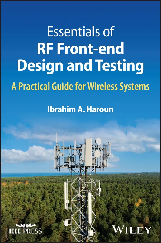 Essentials of RF Front-end Design and Testing: A Practical Guide for Wireless Systems