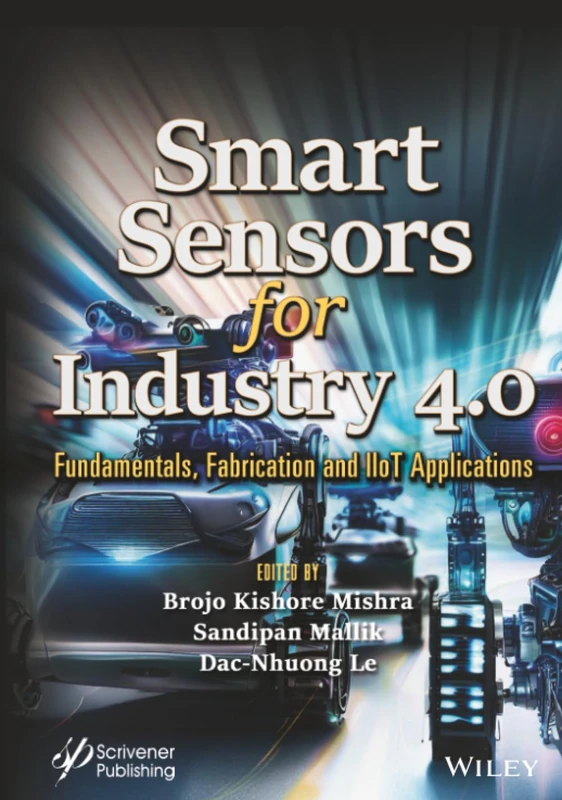 Smart Sensors for Industry 4.0: Fundamentals, Fabrication and IIoT Applications (Advances in Learning Analytics for Intelligent Cloud-IoT Systems)