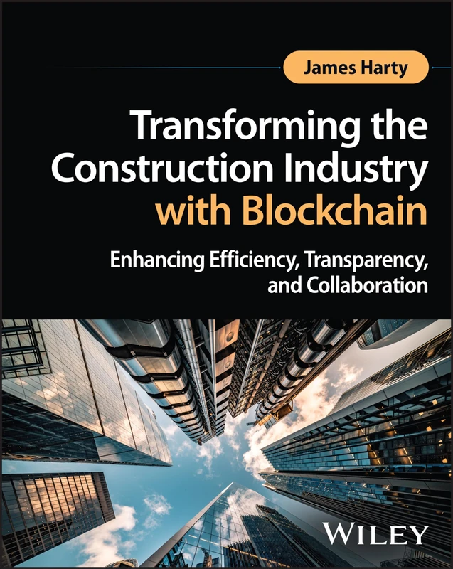 Transforming the Construction Industry with Blockchain: Enhancing Efficiency, Transparency, and Collaboration