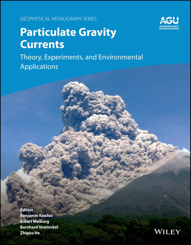 Particulate Gravity Currents: Theory, Experiments, and Environmental Applications (Geophysical Monograph Series)