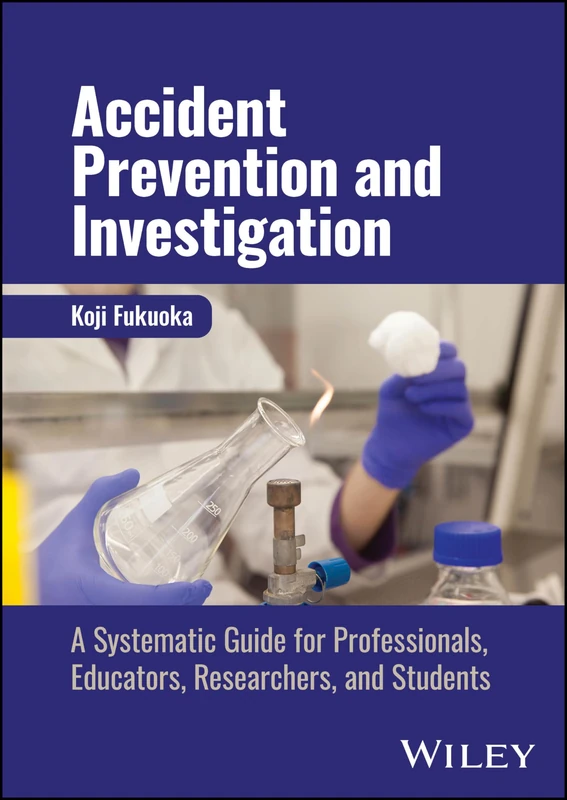 Accident Prevention and Investigation: A Systematic Guide for Professionals, Educators, Researchers, and Students