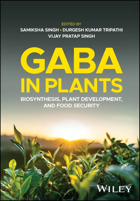 Wiley - GABA in Plants: Biosynthesis, Development, Food Security