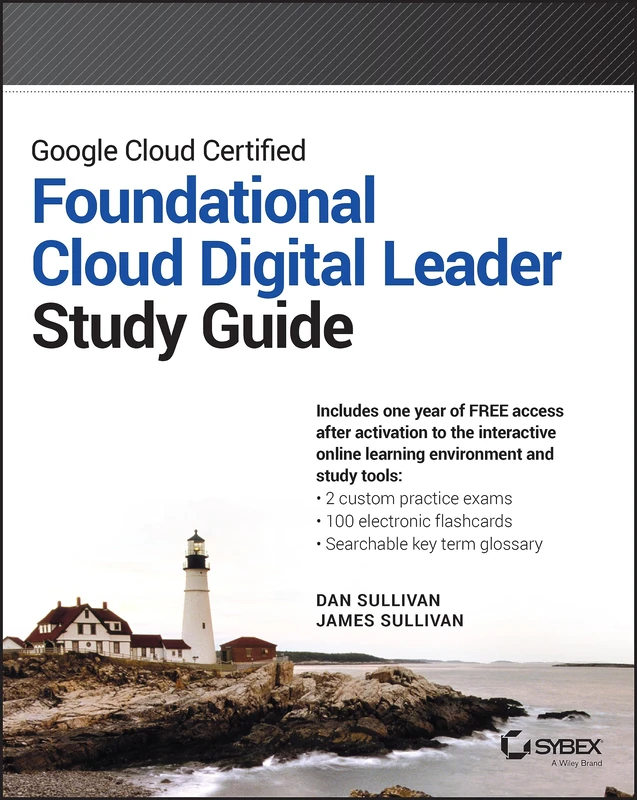 Google Cloud Certified Cloud Digital Leader Study Guide (Sybex Study Guide)