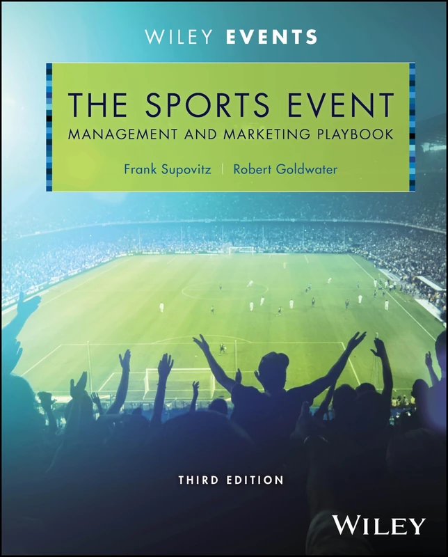 The Sports Event Management and Marketing Playbook (The Wiley Event Management Series)