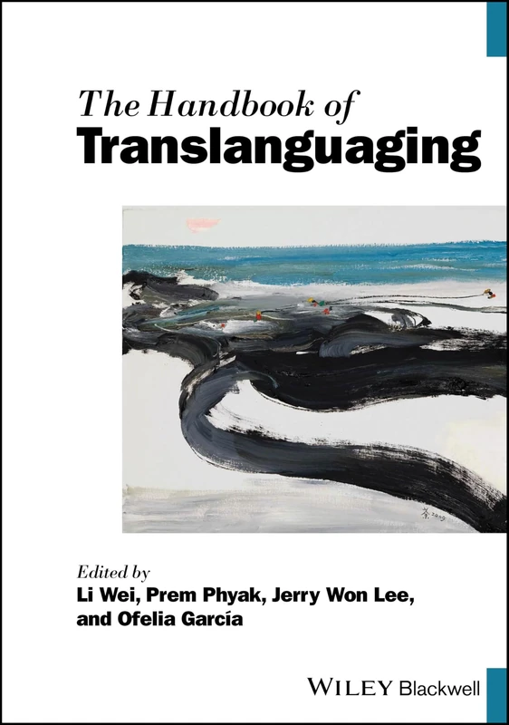 The Handbook of Translanguaging (Blackwell Handbooks in Linguistics)
