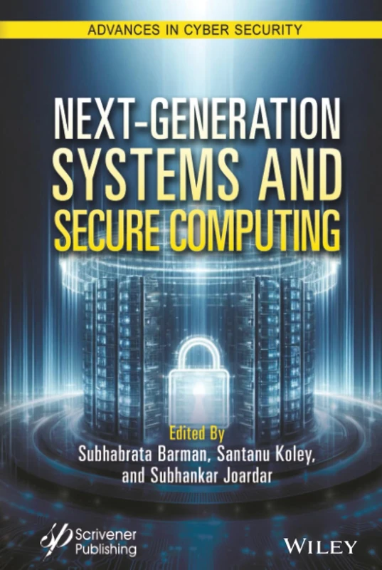 Next-Generation Systems and Secure Computing (Advances in Cyber Security)