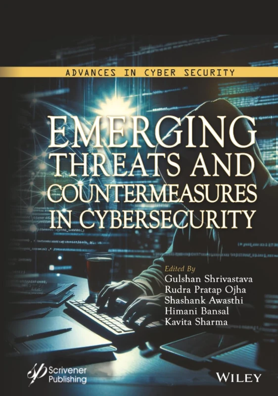 Emerging Threats and Countermeasures in Cybersecurity (Advances in Antenna, Microwave, and Communication Engineering)