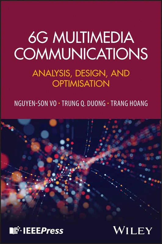 6G Multimedia Communications: Analysis, Design, and Optimisation