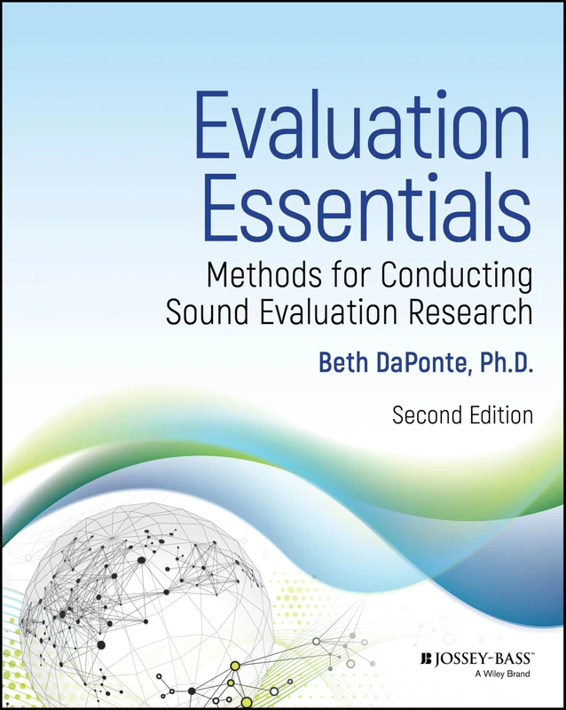 Evaluation Essentials: Methods for Conducting Sound Evaluation Research