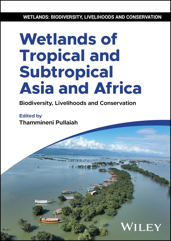 Wetlands of Tropical and Subtropical Asia and Africa: Biodiversity, Livelihoods and Conservation
