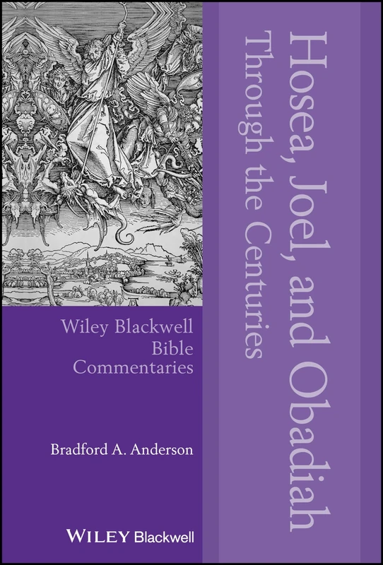 Hosea, Joel, and Obadiah Through the Centuries (Wiley Blackwell Bible Commentaries)